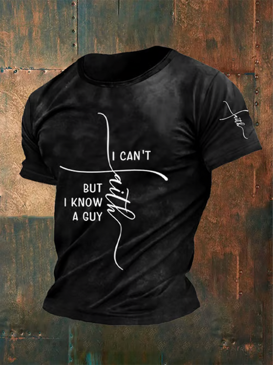 Men's Faith I Can't But I Know A Guy Printed short sleeves t-shirt