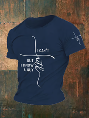 Men's Faith I Can't But I Know A Guy Printed short sleeves t-shirt