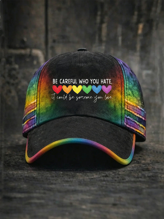 Unisex Be Careful Who You Hate It Could Be Someone You Love Print Hat