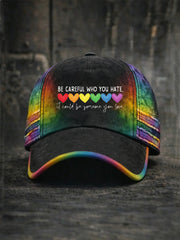 Unisex Be Careful Who You Hate It Could Be Someone You Love Print Hat