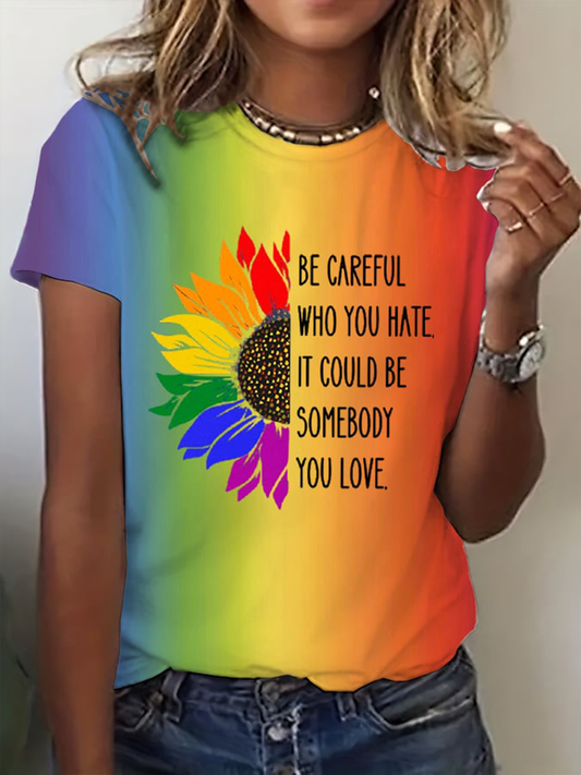 Women's Be Careful Who You HAte It Could Be Somebody You Love Short-sleeved T-shirt