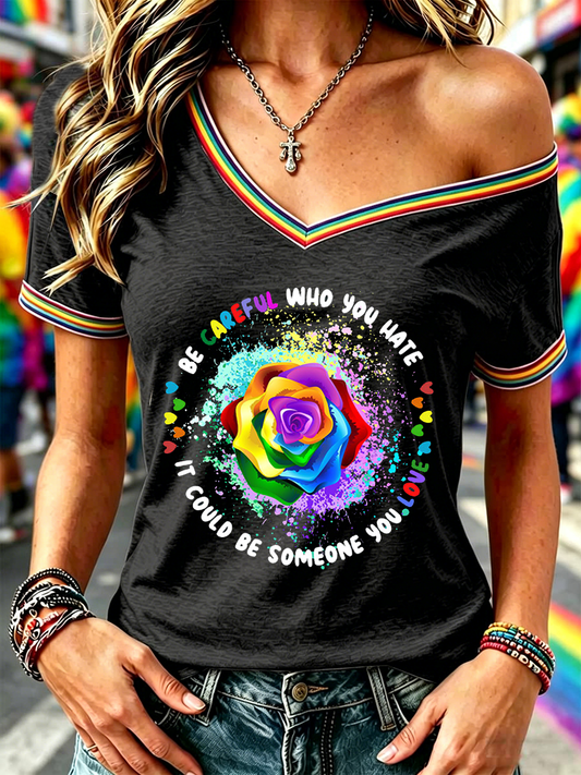 Women's Be Careful Who You Hate It Could Be Someone You Love V-neck T-shirt with piping