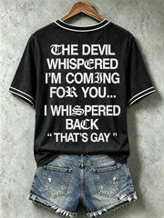 Women's The Devil Whispered "I'm Coming For You T-Shirt