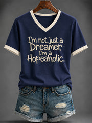 Women's “I'm not just a  Dreamer.  I'm a  Hopeaholic.” Printed V-neck T-shirt