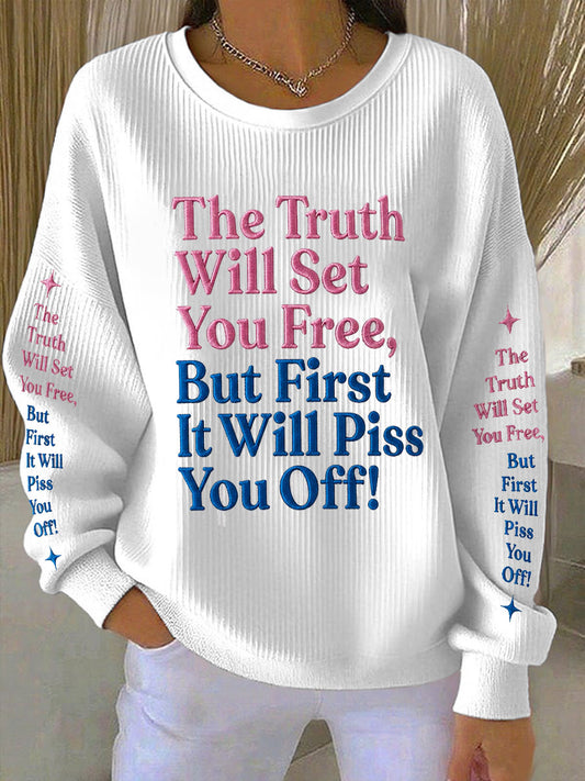 Women's The Truth Will Set You Free But First It Will Piss You Off Ribbed Round-Neck Sweatshirt
