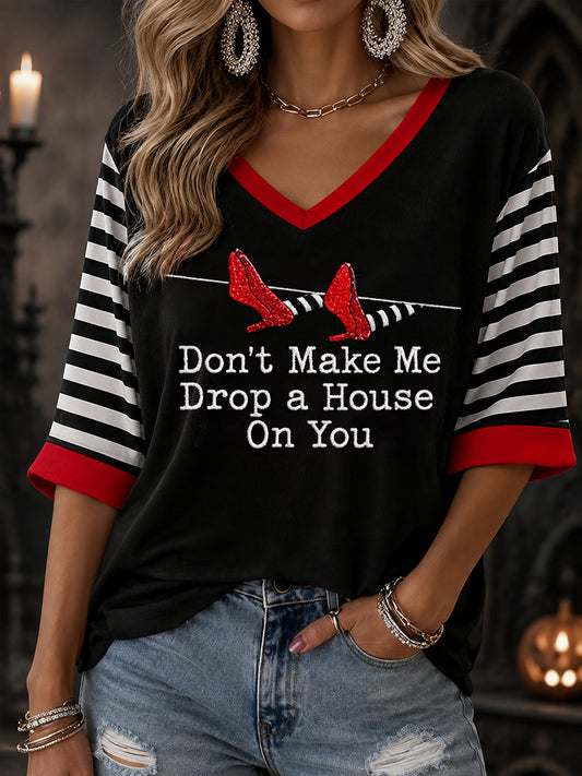 Women's Halloween Don't Make Me Drop A House On You Stripes Print V-Neck Half-Sleeve T-Shirt