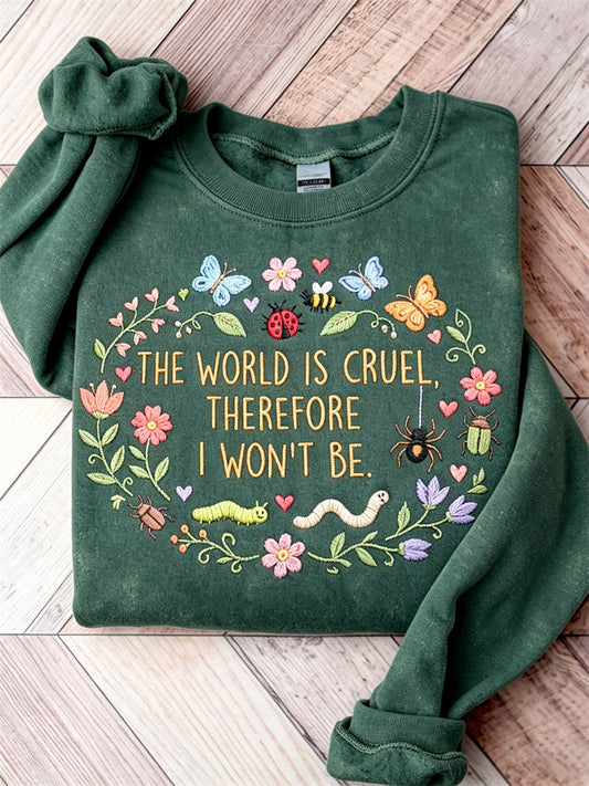 Women's The World is Cruel Therefore I Won't Be Floral Print Sweatshirt