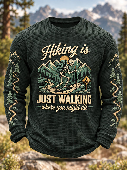 Men's Funny Hiking Is Just Walking Where You Might Die Print Hike Lovers Casual Waffle Long Sleeve T-Shirt