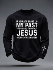 Men's If You Bring Up My Past You Should Know That Jesus Dropped The Charges Waffle Top